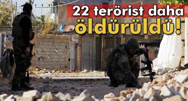 Cizre ve Sur'da 22 daha terörist öldürüldü!