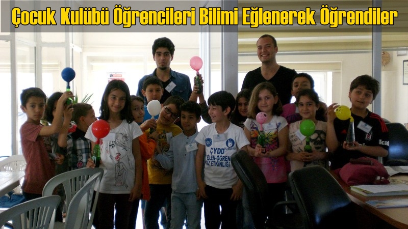 Çocuk Kulübü Öğrencileri Bilimi Eğlenerek Öğrendiler