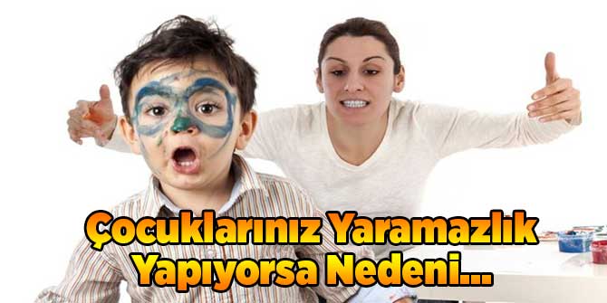 Çocuklarınız Yaramazlık Yapıyorsa Nedeni...
