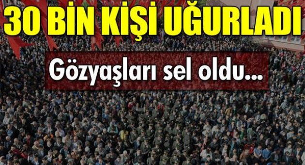 Çorumlu şehidi 30 bin kişi uğurladı