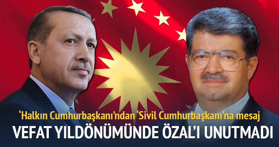 Cumhurbaşkanı Erdoğan&#039;dan &#039;Özal&#039; mesajı