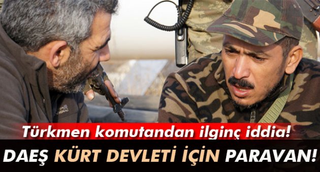 DAEŞ Kürt devleti kurmak için paravan!