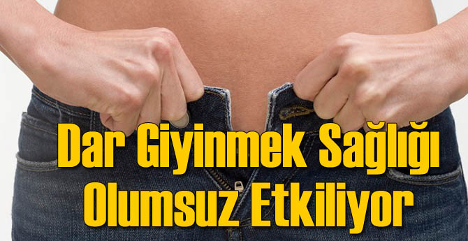 Dar Giyinmek Sağlığa Olumsuz Etki Yapıyor