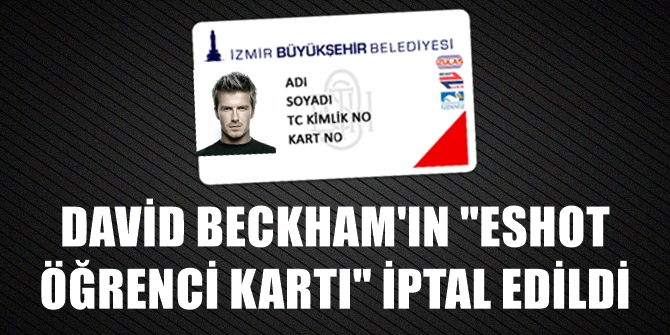 David Beckham'ın ESHOT öğrenci kartı iptal edildi