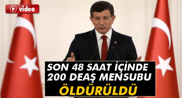 Davutoğlu: '200'e yakın DEAŞ mensubu öldürüldü'