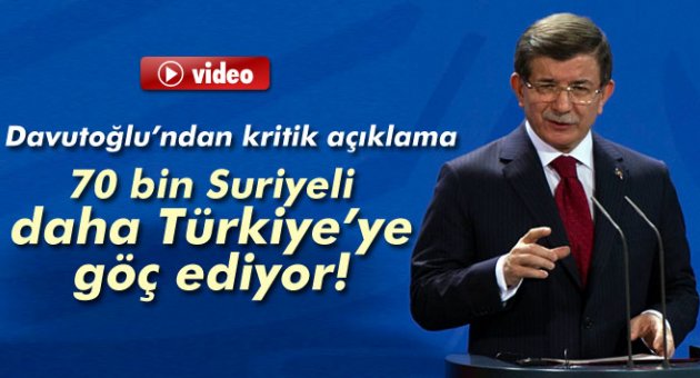 Davutoğlu: '70 bin kişi Türkiye sınırında'