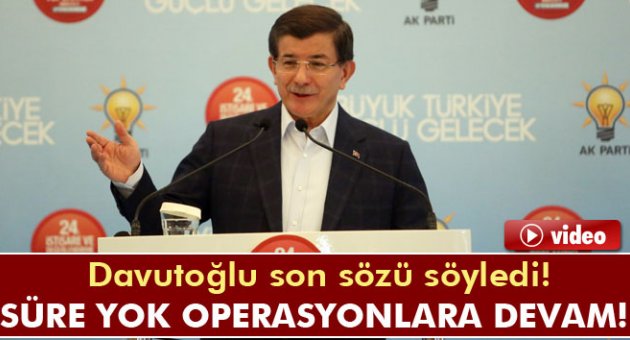 Davutoğlu'dan terör operasyonlarına ilişkin açıklama