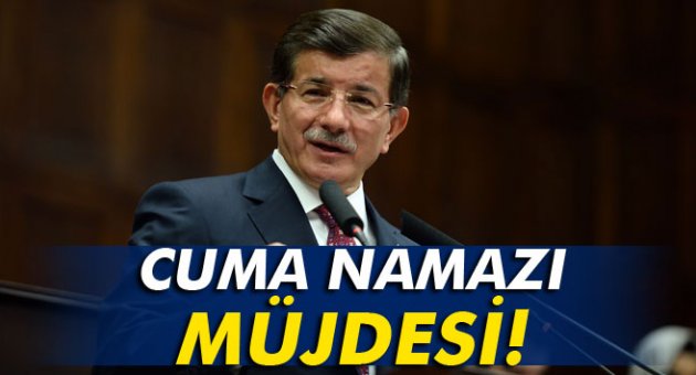 Davutoğlu'ndan cuma namazı müjdesi