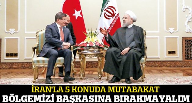 Davutoğlu'ndan İran'a çağrı: Bölgemizi başkasına bırakmayalım