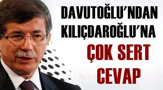 Davutoğlu'ndan Kılıçdaroğlu'na sert cevap