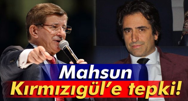 Davutoğlu'ndan Mahsun Kırmızıgül'e tepki!
