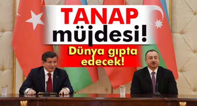 Davutoğlu'ndan TANAP müjdesi!
