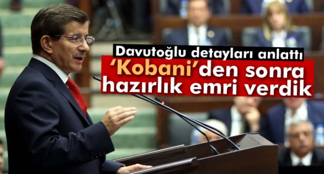 Davutoğlu: ‘Kobani’den sonra hazırlık emri verdik'