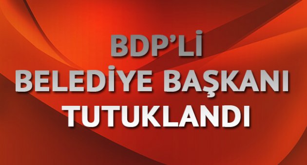 DBP'li Belediye Başkanı tutuklandı