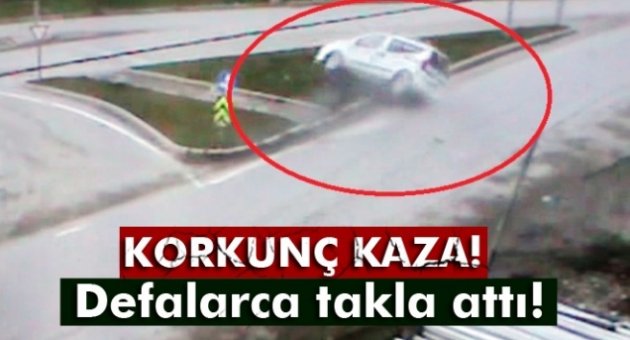 Defalarca takla attı!