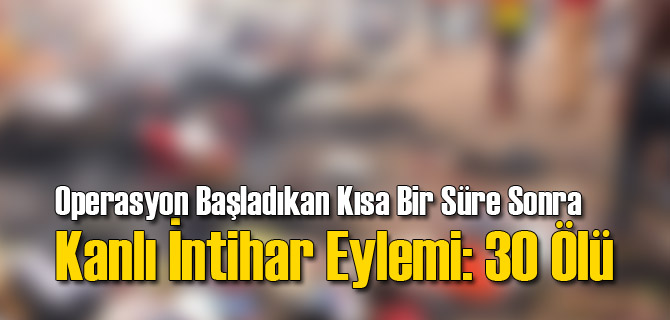 Dehşete Düşüren İntihar Eylemi: 30 Ölü