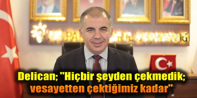 Delican; Hiçbir şeyden çekmedik; vesayetten çektiğimiz kadar