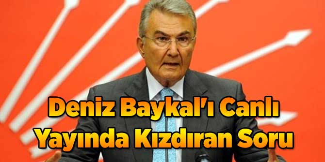Deniz Baykal'ı Canlı Yayında Kızdıran Soru
