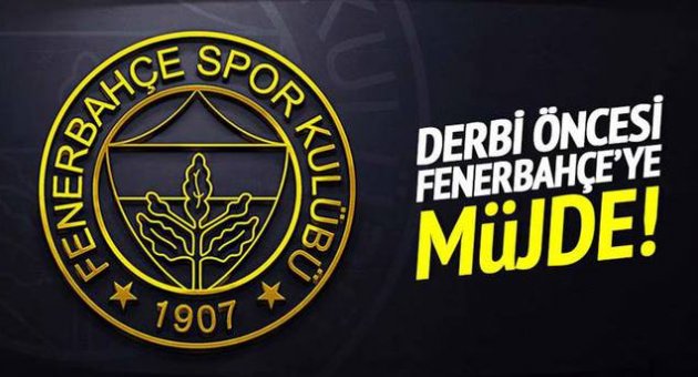 Derbi öncesi Fenerbahçeye büyük müjde