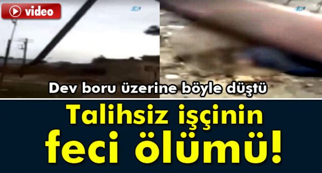 Dev boru işçinin üzerine devrildi!
