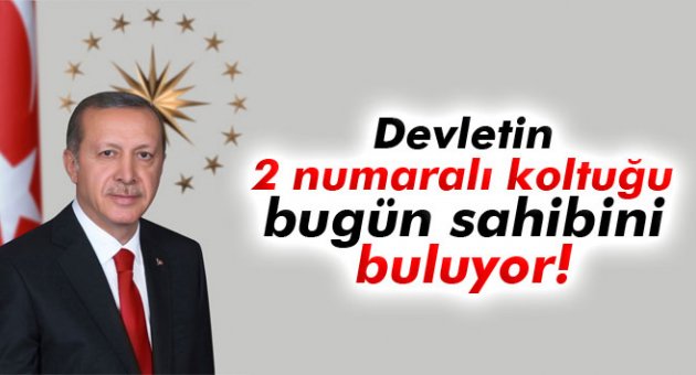 Devletin 2 numaralı koltuğu bugün sahibini buluyor