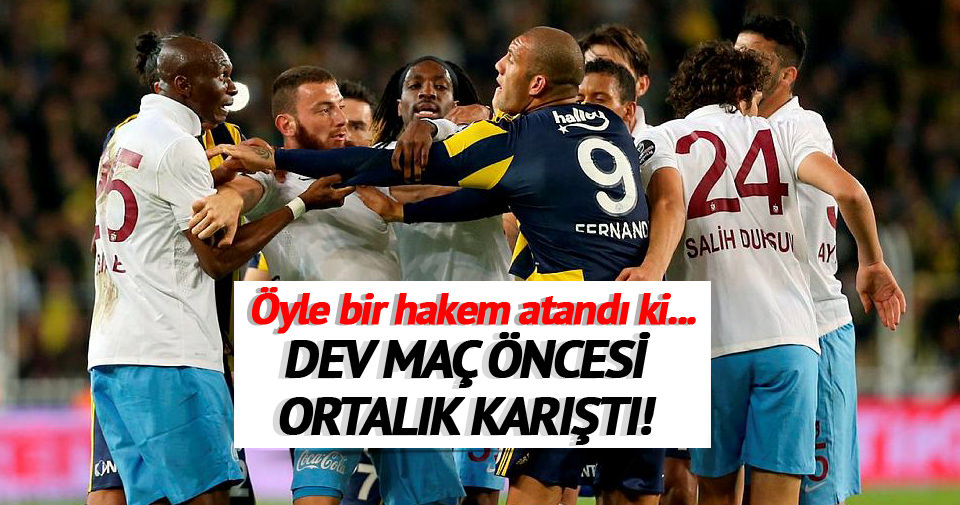 Dev maça öyle bir hakem atandı ki...