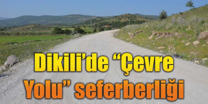 Dikili'de Çevre Yolu seferberliği