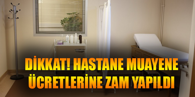 Dikkat! Hastane muayene ücretlerine zam yapıldı!