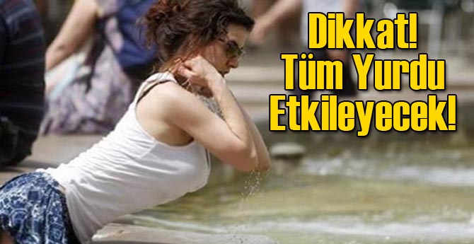 Dikkat Tüm Yurdu Etkileyecek!