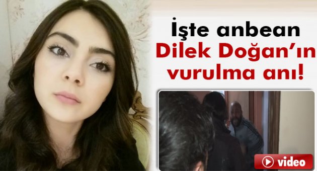 Dilek Doğan’ın vurulma anı görüntüleri ortaya çıktı