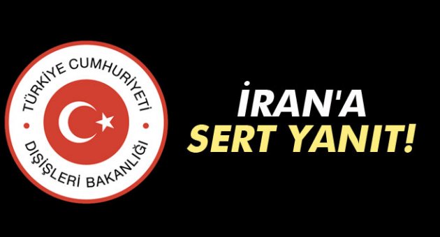 Dışişleri Bakanlığı'ndan İran'a sert yanıt