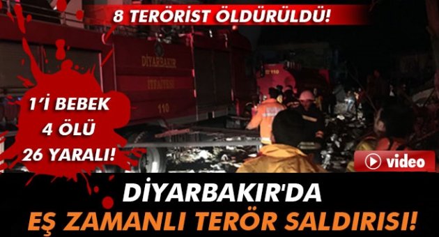 Diyarbakır'da eş zamanlı terör saldırısı: 1'i bebek 4 ölü, 26 yaralı!