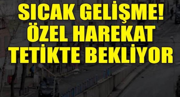 Diyarbakır'da özel harekat timleri hazırda bekliyor