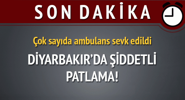 Diyarbakır'da şiddetli patlama