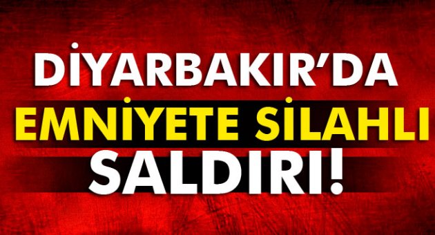 Diyarbakır’da emniyete silahlı saldırı