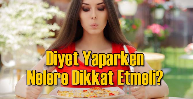 Diyet Yaparken Nelere Dikkat Edilmeli?