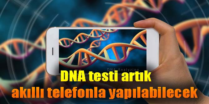 DNA testi artık akıllı telefonla yapılabilecek