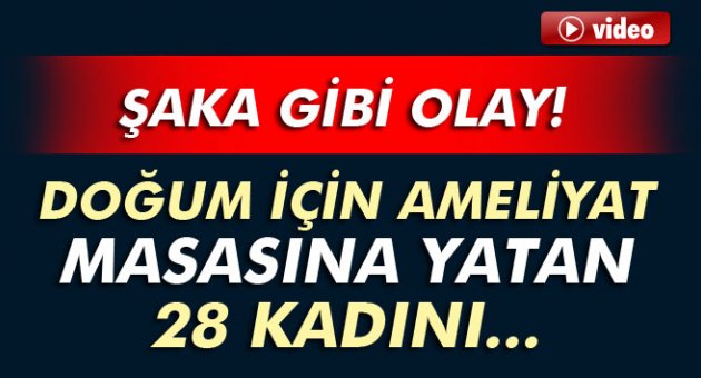 Doğum için ameliyat masasına yatan 28 kadını elektrik çarptı