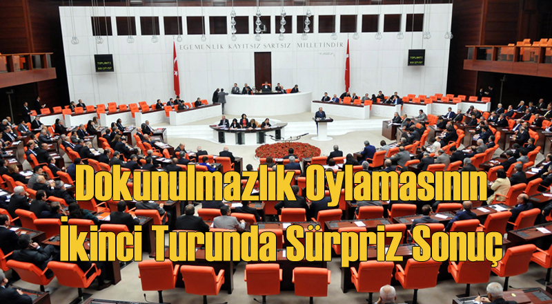 Dokunulmazlık Oylamasının 2. Turunda Beklenmeyen Sonuç