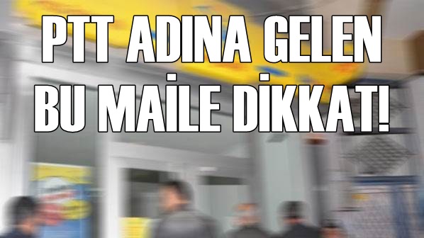 Dolandırıcılardan Yeni Yöntem! PTT'den Gelen Bu Maile Dikkat!