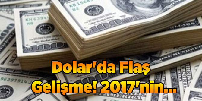 Dolar'da Flaş Gelişme! 2017'nin...