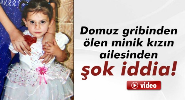 Domuz gribinden ölen minik kızın ailesinden şok iddia