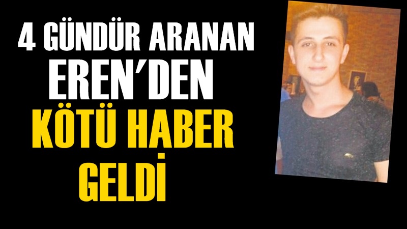 Dört Gündür Aranan Eren 'den Kötü Haber Geldi