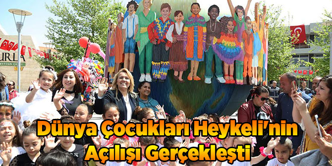 Dünya Çocukları Heykeli'nin Açılışı Gerçekleşti