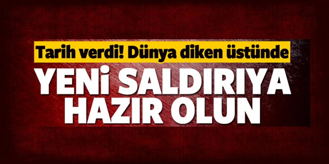 Dünya diken üstünde... Her an saldırı olabilir
