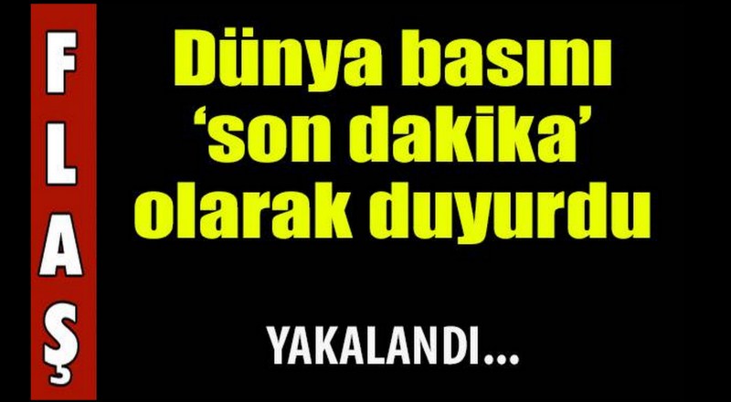 Dünyanın en çok aranan IŞİD zanlısı yakalandı