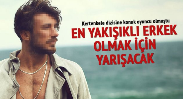 Dünyanın en yakışıklı erkeği olmak için yarışacak