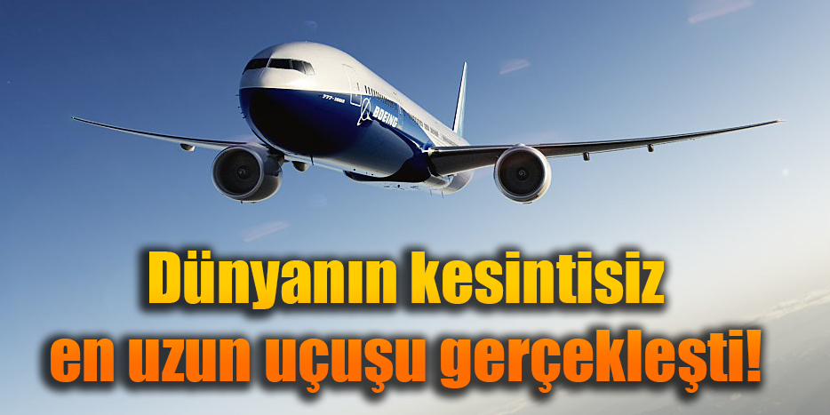 Dünyanın kesintisiz en uzun uçuşu gerçekleşti!