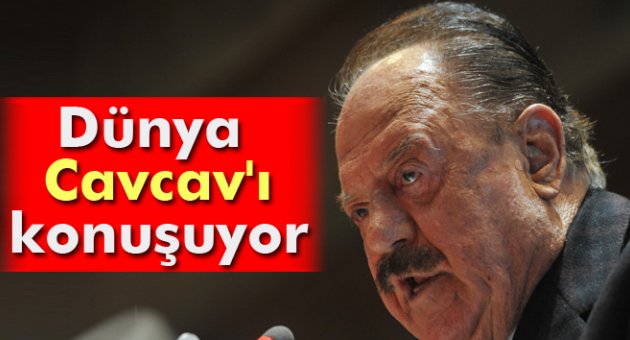 Dünya ve Avrupa basını İlhan Cavcav'ı konuşuyor