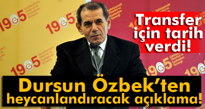 Dursun Özbek transfer için gün verdi